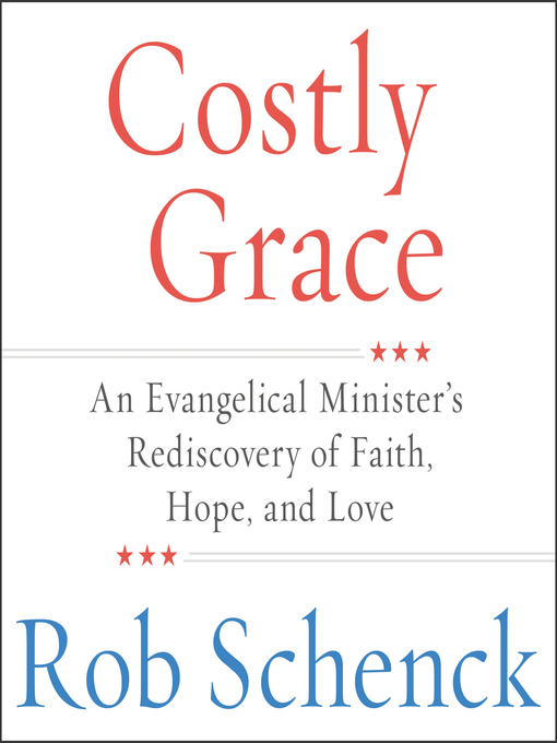 Title details for Costly Grace by Rob Schenck - Available